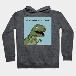 T-Rex hates craft beer Hoodie